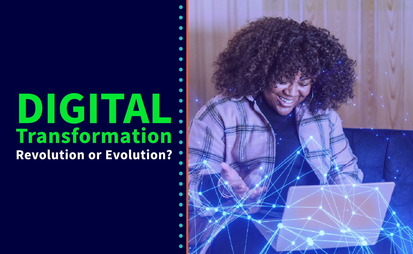 Digital Transformation – Revolution Or Evolution? - StayinFront